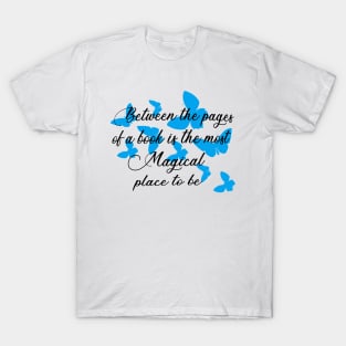 Between the pages of a book is a lovely place to be T-Shirt